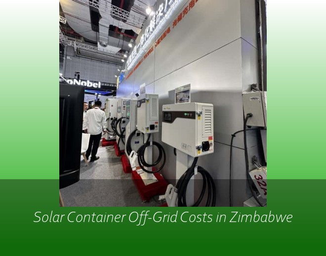 Solar Container Off-Grid Costs in Zimbabwe